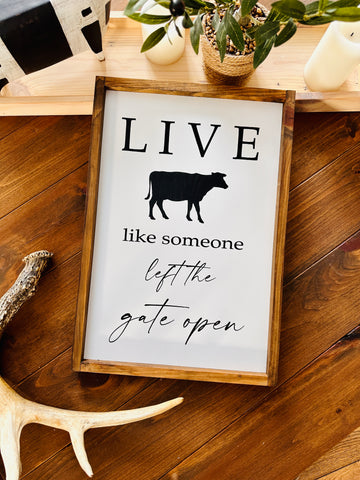 Cadre “Live like someone left the gate open"